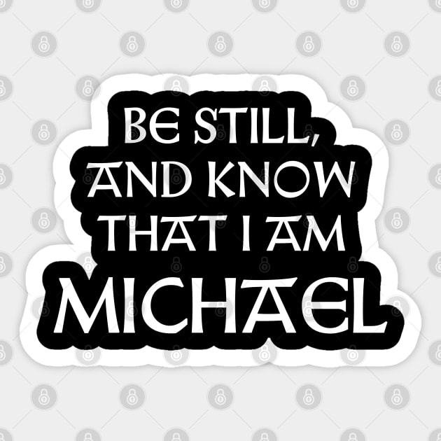 Be Still And Know That I Am Michael Sticker by Talesbybob